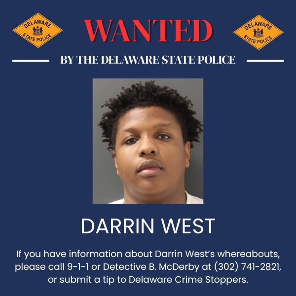 Wanted Poster for Darrin West. Includes mugshot and text "if you have information about Darrin's whereabouts, please call 9-1-1 or Detective B. McDerby at (302) 741-2821, or submit a tip to Delaware Crime Stoppers.